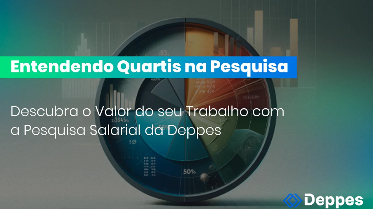 Entendendo Quartis na Pesquisa e Descubra o Valor do seu Trabalho com a Pesquisa Salarial da Deppes
