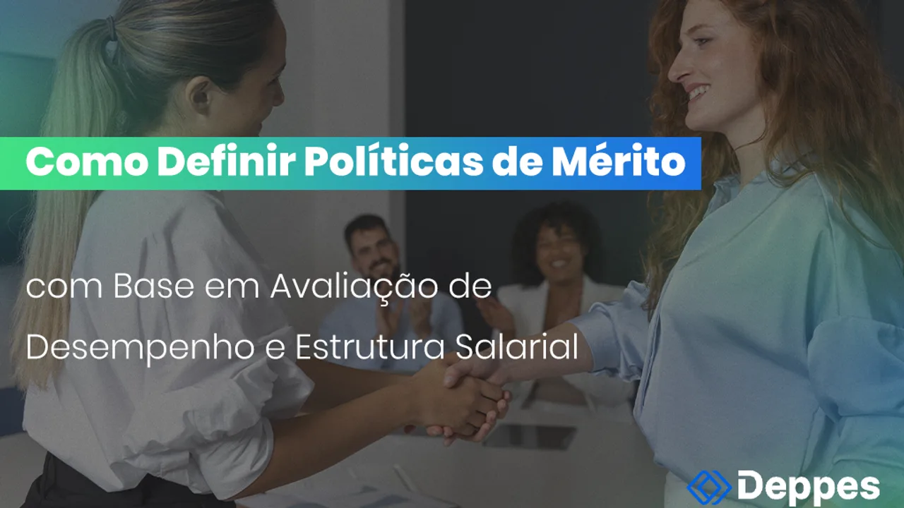 Como Definir Políticas de Mérito com Base em Avaliação de Desempenho e Estrutura Salarial