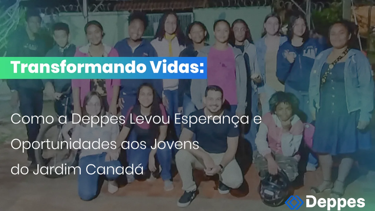 Transformando Vidas: Como a Deppes Levou Esperança e Oportunidades aos Jovens do Jardim Canadá