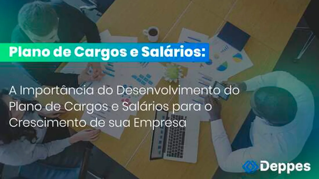 A Importância do Desenvolvimento do Plano de Cargos e Salários para o Crescimento de sua Empresa